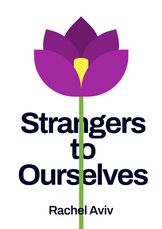 Strangers to Ourselves