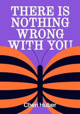 There Is Nothing Wrong With You