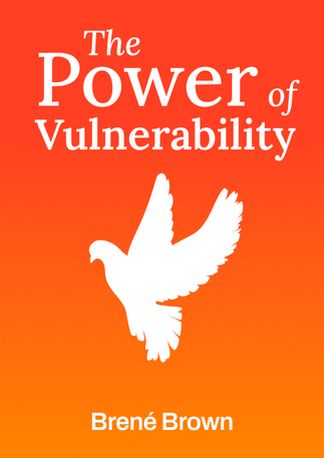 The Power of Vulnerability 