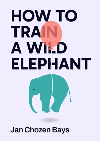 How to Train a Wild Elephant