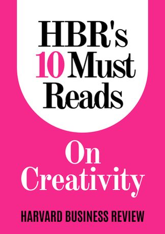 HBR's 10 Must Reads on Creativity