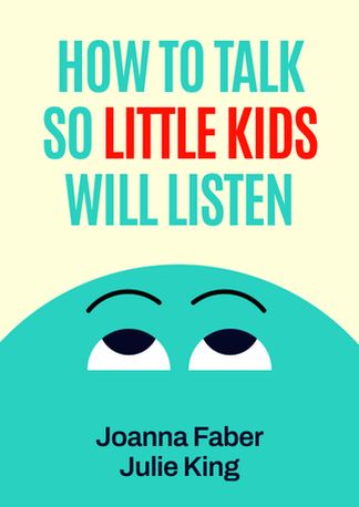 How To Talk So Little Kids Will Listen