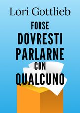 Forse dovresti parlarne con qualcuno