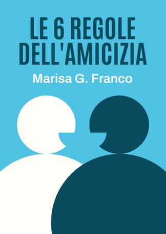 Le 6 regole dell’amicizia