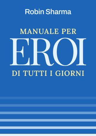 Manuale per eroi di tutti i giorni