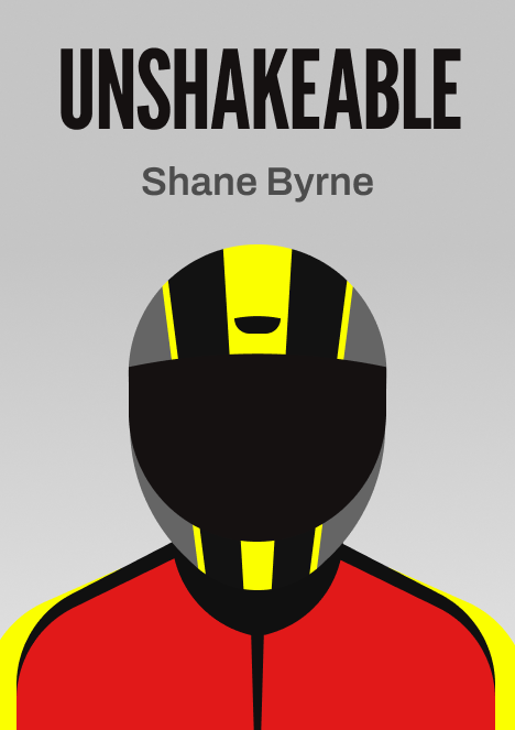 Unshakeable: My Motorcycle Racing Story