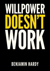 Willpower doesn’t Work