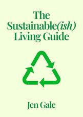 The Sustainable(ish) Living Guide