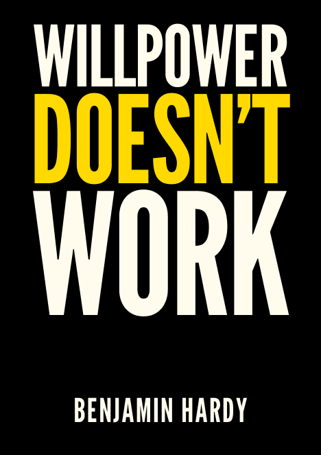 Willpower doesn’t Work
