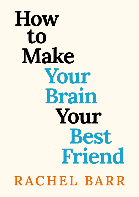 How to Make Your Brain Your Best Friend