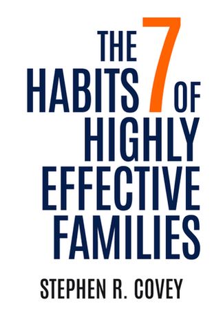 The 7 Habits of Highly Effective Families