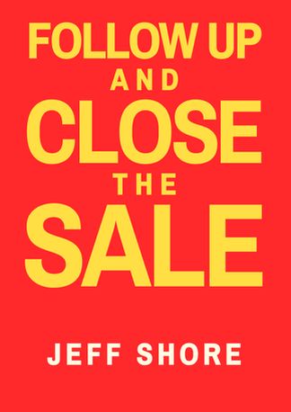 Follow Up and Close the Sale