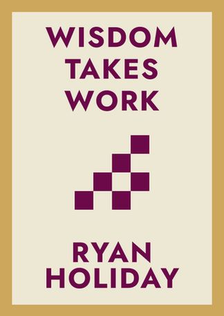 Wisdom Takes Work