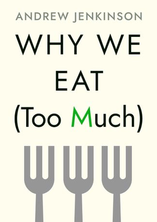 Why We Eat (Too Much)